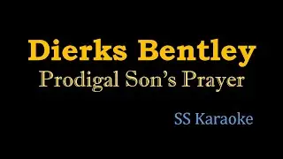 Dierks Bentley - Prodigal Son's Prayer (Karaoke Version)