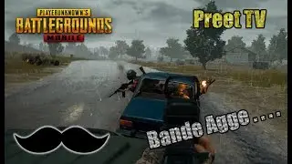 Bande Aage!!! DESI FUNNY Gameplay | PubG Mobile | Preet TV