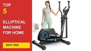 Best Elliptical Machine for Home Use 2026 &ndash;  Reviewed in 2026