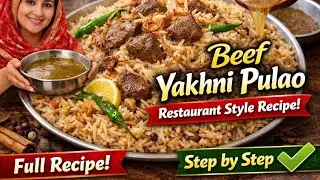 Beef Yakhni Pulao Recipe | Restaurant Style Yakhni Pulao | Full Step by Step Method