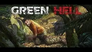 Green Hell # 1 Начало выживания в 2024 году