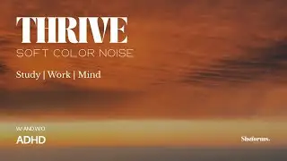 60 Minutes Thrive | Soft Color Noise | ADHD Friendly