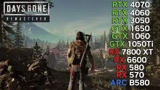 11 GPUs | Days Gone Remastered | RX 7800 XT, RX 580, RX 570, RTX 4070, RTX 4060, RTX 3050, GTX 1650