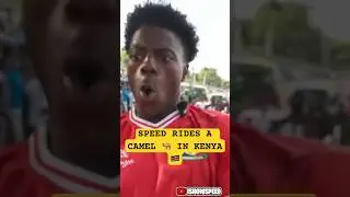 SPEED rides a camel in Kenya 🇰🇪