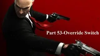 Hitman Absolution Part 53-Override Switch