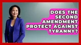 Does The Second Amendment Protect Against Tyranny? - The Right Politics