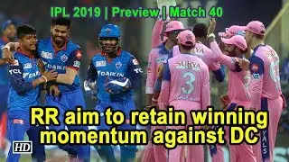 IPL 2019| Match 40 | Preview | Rajasthan Royals Vs Delhi Capitals