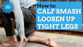 How to LOOSEN TIGHT CALFS with the Calf Smash by The Source Chiropractic
