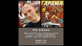 Conversations: Art & Cinema - Ted Sikora (Part III)