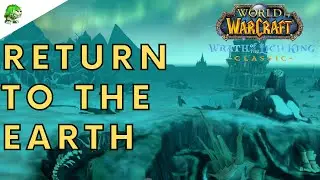 Wotlk Classic Return to the Earth