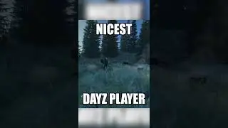 I FOUND THE NICEST DAYZ PLAYER #dayz #fyp #pvp