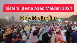 Only For Ladies Ijtema In Azad Maidan 2024 | Sisters Ijtema, Women Bayan, Wadi E Noor @HalalUmmati