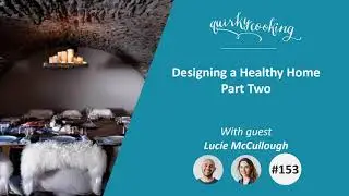 Designing a Healthy Home, with Building Biologist Lucie McCullough - A Quirky Journey Podcast #153