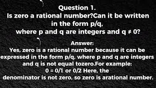 Is zero a rational number? Can you write it in the form p/q, where p and q are integers and Q &ne; O ? 
