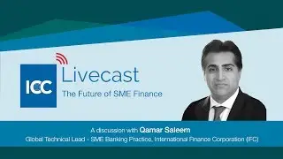 ICC Livecast - The Future of SME Finance
