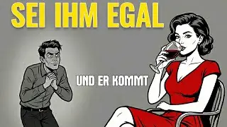 Die Macht der Gleichgültigkeit Warum er dich will, wenn es dir EGAL ist