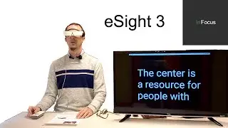 Демонстрация электронных очков eSight 3 для людей с потерей зрения