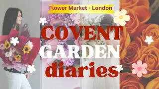 New Covent Garden Flower Market | London Vlog | Spring |