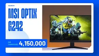 M&agrave;n h&igrave;nh MSI OPTIX G242 24&ldquo; IPS 144Hz chuy&ecirc;n game | QUICK REVIEW