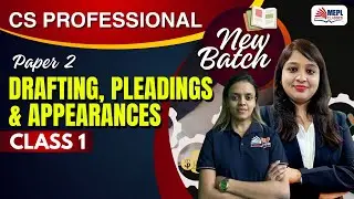 CS Professional - Group 1 [Drafting, Pleadings & Appearances - Class 1] MEPL Classes