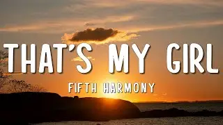 Fifth Harmony - That's My Girl (Lyrics)