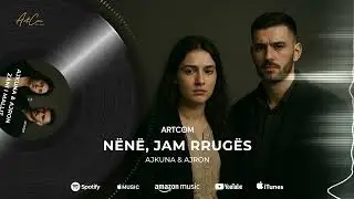 AJKUNA & AJRON &ndash; N&euml;n&euml;, Jam Rrug&euml;s (Official Audio)