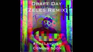 Drake Draft Day (Zeles Remix)