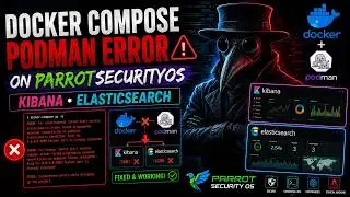 Docker Compose Podman Error on ParrotSecurityOS Kibana Elasticsearch Working Solution Guide