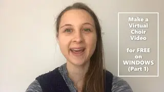 Make a Virtual Choir video for FREE on WINDOWS (Part 1)