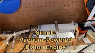 Simple Vacuum-Powered Piston Engine 