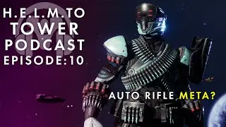 Helm to Tower Podcast Ep.10: Our Destiny Lore