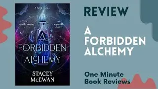 A Forbidden Alchemy  by Stacey McEwan One Minute Book Review