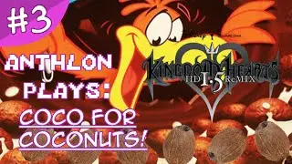 COCO FOR COCONUTS - Kingdom Hearts 1.5 HD ReMix - Part 3 - Anthlon