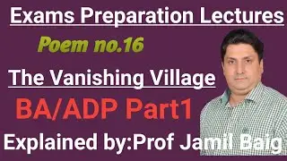 (Poem) The Vanishing Village. ADP/B.A. Part one. pu/ Sargodha. Lectured by..Prof. Jamil Baig