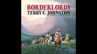 BorderLords: A Novel Audiobook by Terry C. Johnston