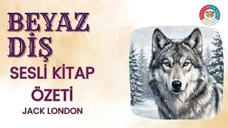 BEYAZ DİŞ  | SESLİ KİTAP &Ouml;ZETİ | JACK LONDON (HD)