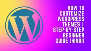 How to Customize WordPress Themes | Step-by-Step Beginner Guide (Hindi)