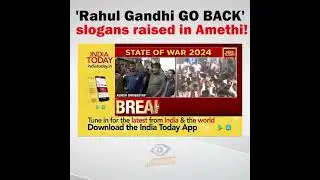 Go back rahul ghandi in Amethi , slogan rises￼￼