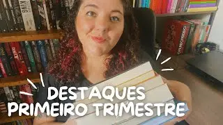 DESTAQUES DO PRIMEIRO TRIMESTRE