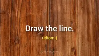 Learn the English idiom &ldquo;draw the line&rdquo; in a very easy way 🚫