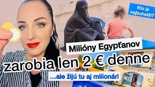 MILIÓNY EGYPŤANOV ZAROBIA LEN 2 € DENNE, ALE ŽIJÚ TU AJ MILIONÁRI