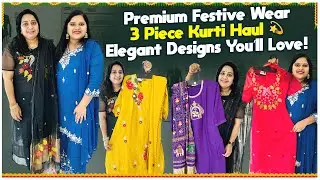 Premium Festive Wear 3 Piece Kurti Haul 💫 | Elegant Designs You&rsquo;ll Love!
