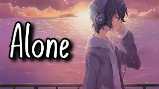 Nightcore - Alone || Lyrics