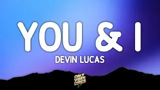 Devin Lucas - You & I (Lyrics)