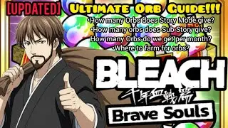 How to get unlimited Orbs | Best way to farm orbs | How much does story mode give Bleach Brave Souls