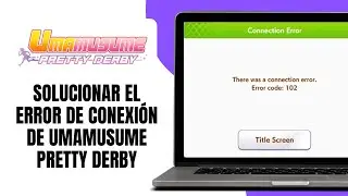 C&oacute;mo SOLUCIONAR El Error De Conexi&oacute;n De UMAMUSUME PRETTY DERBY