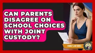 Can Parents Disagree On School Choices With Joint Custody? - Family Law Gurus