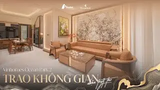 Biệt thự Vinhomes OCeanpark 2: Trao Kh&ocirc;ng Gian - Nhận Tuyệt T&aacute;c