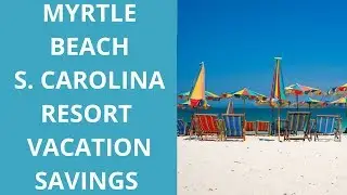 Myrtle Beach, South Carolina Resort Vacation Savings