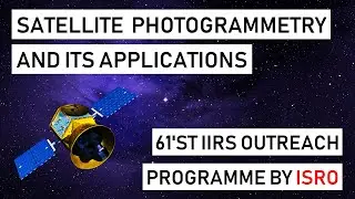 Free ISRO Course on Satellite Photogrammetry and its Applications | 61'st IIRS Outreach Programme